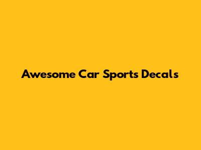 Awesome Car Sports Decals