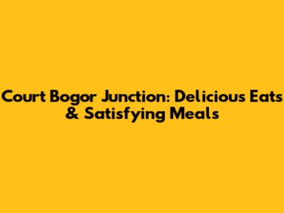 Court Bogor Junction: Delicious Eats & Satisfying Meals