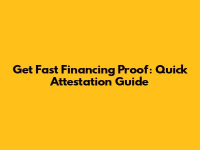Get Fast Financing Proof: Quick Attestation Guide