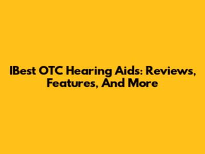 IBest OTC Hearing Aids: Reviews, Features, And More