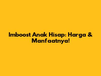 Imboost Anak Hisap: Harga & Manfaatnya!