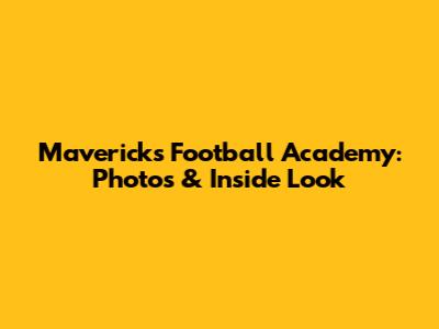 Mavericks Football Academy: Photos & Inside Look