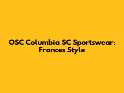 OSC Columbia SC Sportswear: France's Style