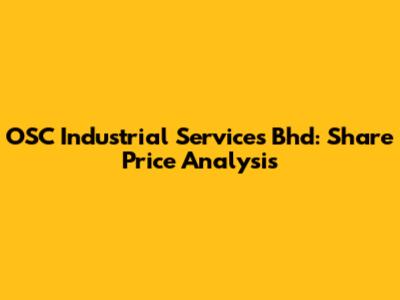 OSC Industrial Services Bhd: Share Price Analysis