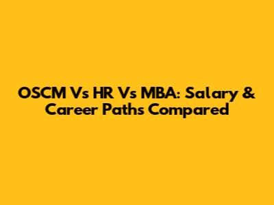 OSCM Vs HR Vs MBA: Salary & Career Paths Compared