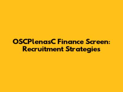 OSCPlenasC Finance Screen: Recruitment Strategies