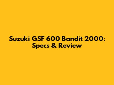 Suzuki GSF 600 Bandit 2000: Specs & Review