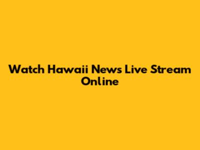 Watch Hawaii News Live Stream Online